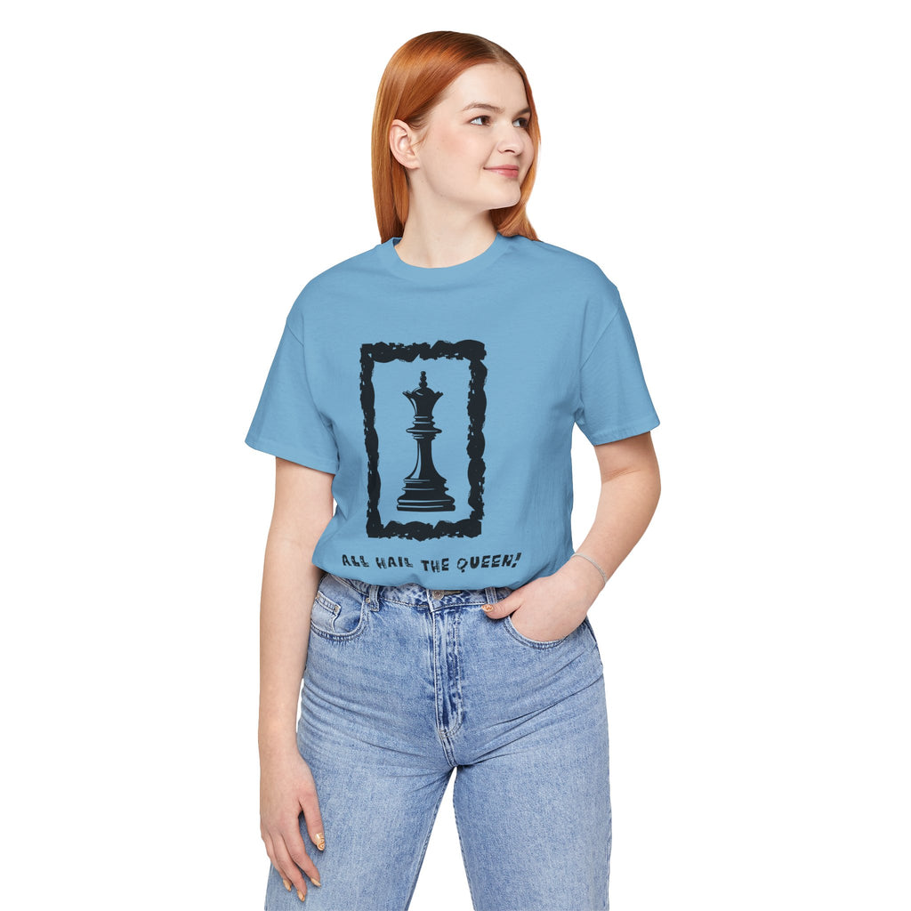 Chess Queen-Unisex Tee - All Hail the Queen is Here