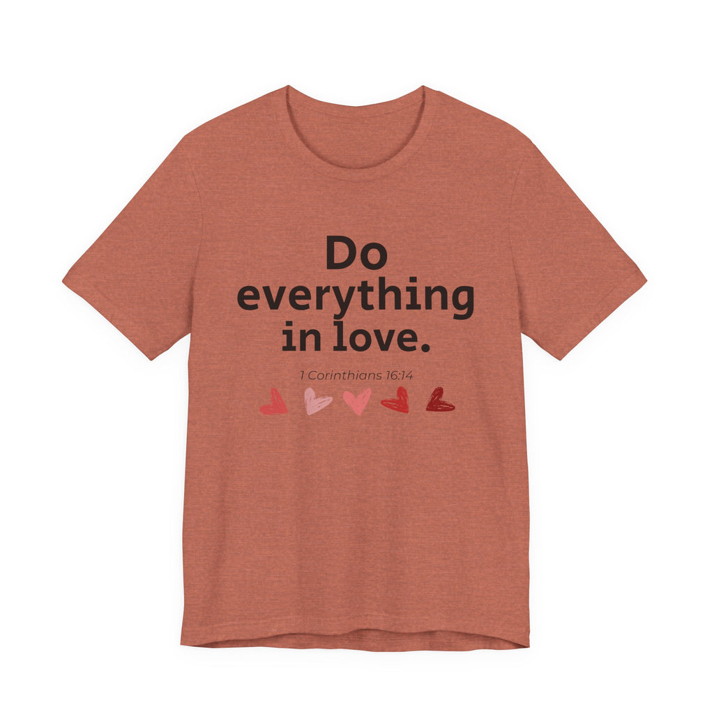 Do Everything In Love Tee
