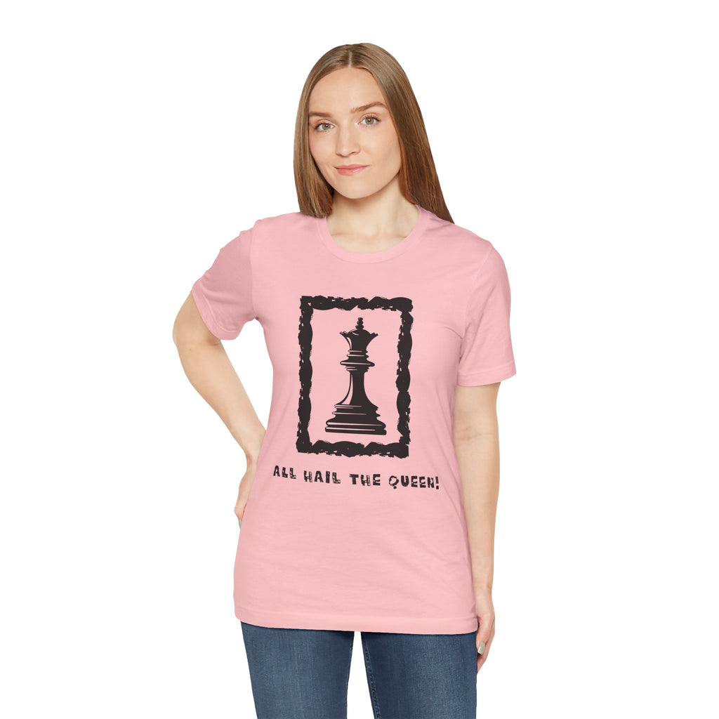 Chess Queen-Unisex Tee - All Hail the Queen is Here