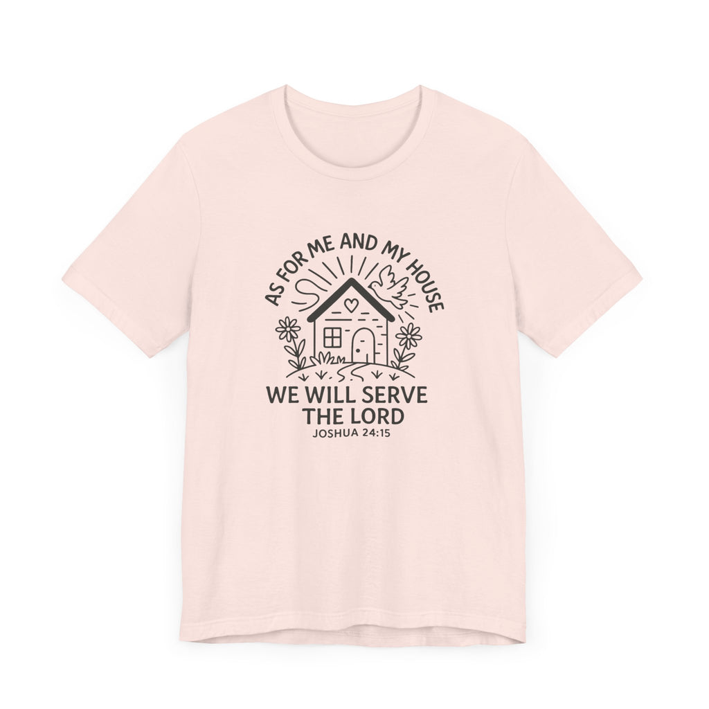 "As for Me and My House, We Will Serve the Lord" Tee