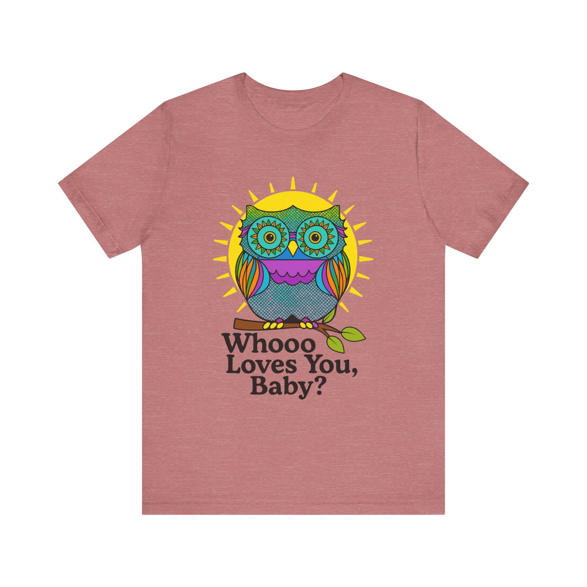Colorful Owl Tee :'Whoo loves you, baby? T-Shirt