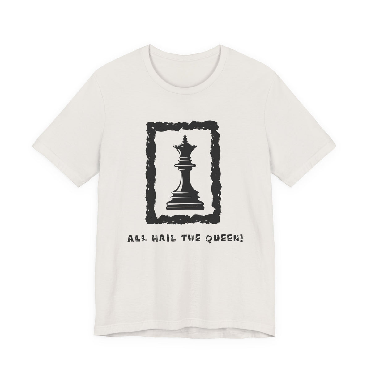 Chess Queen-Unisex Tee - All Hail the Queen is Here