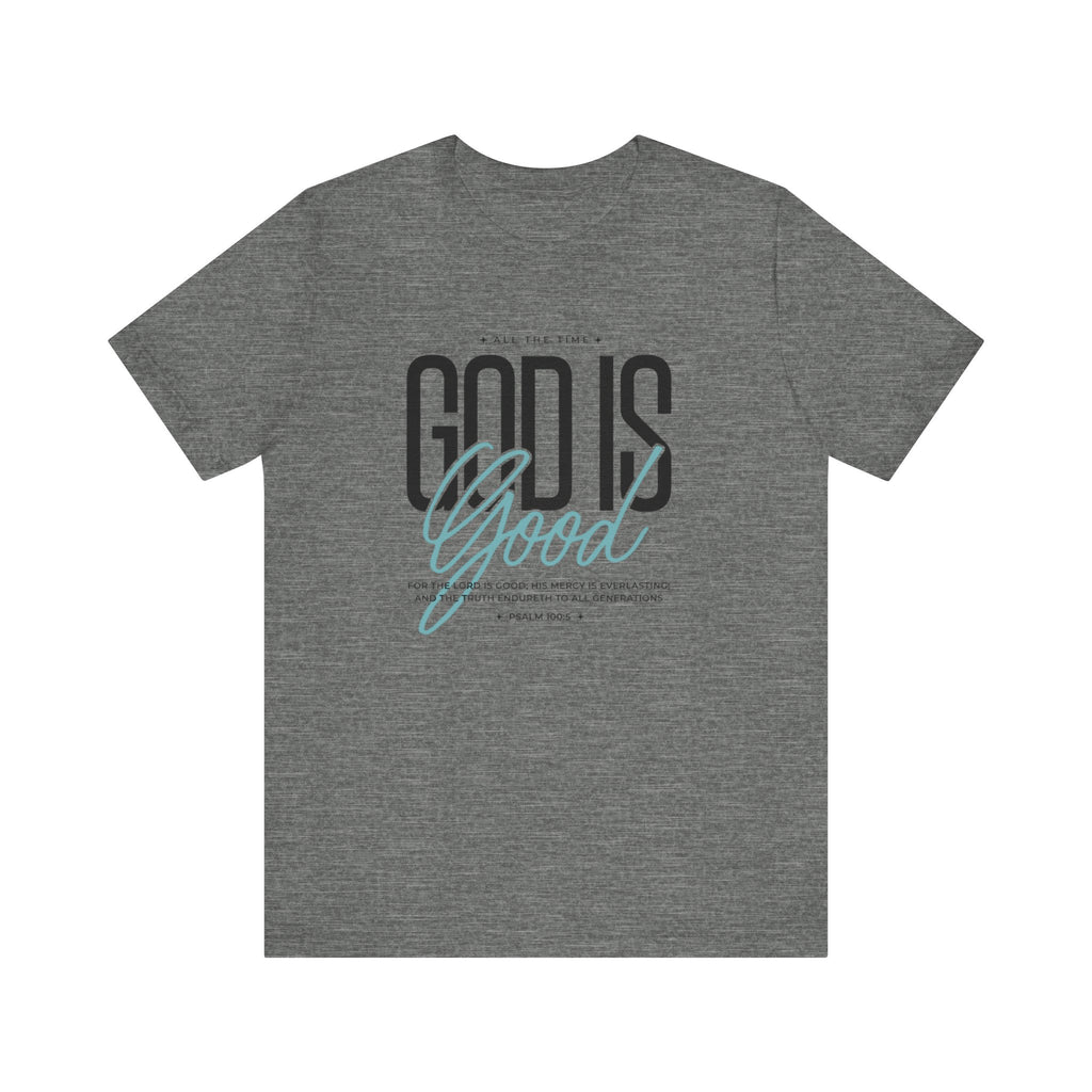God is Good All the Time Tee