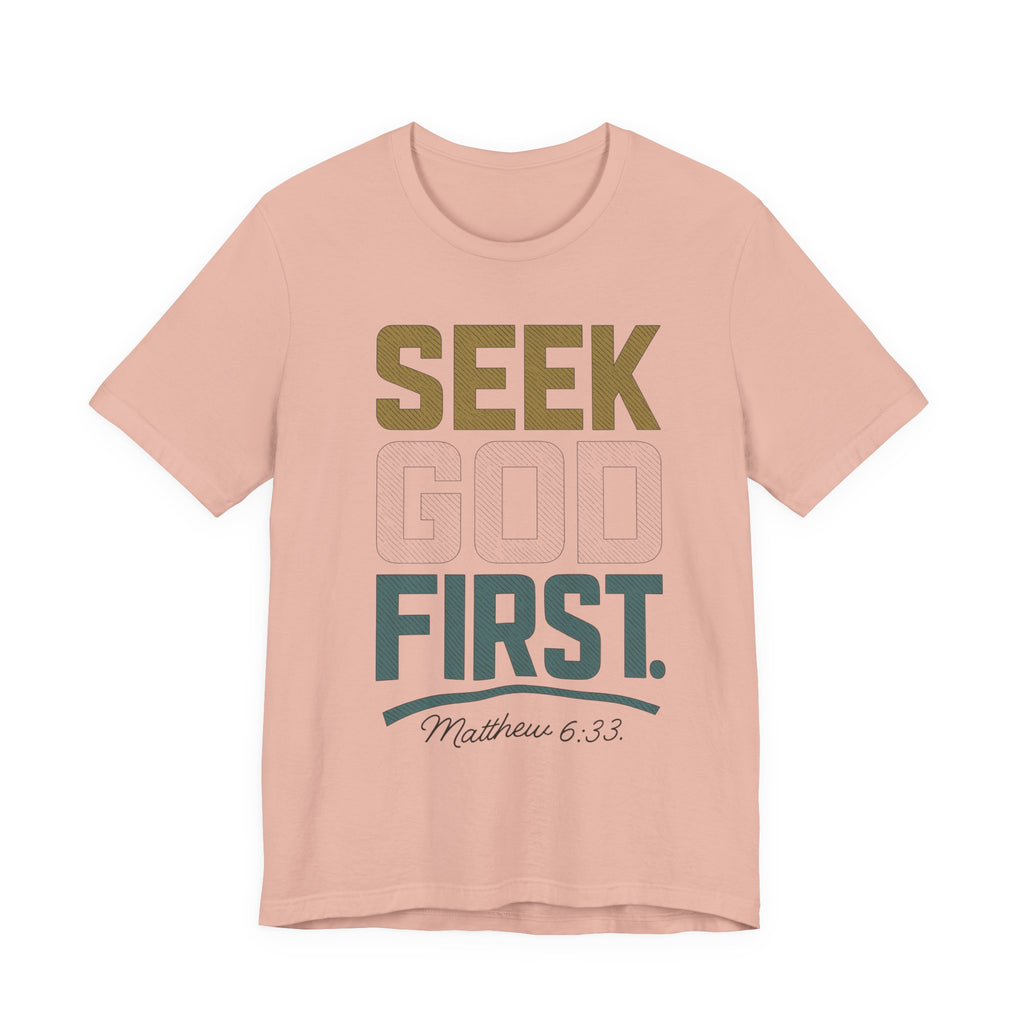 Seek God First T-Shirt — Faith First Graphic Tee