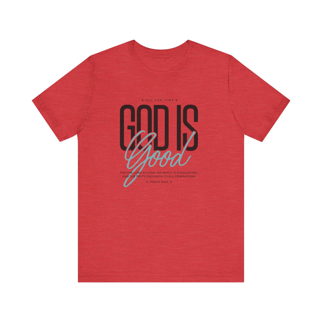 God is Good All the Time Tee