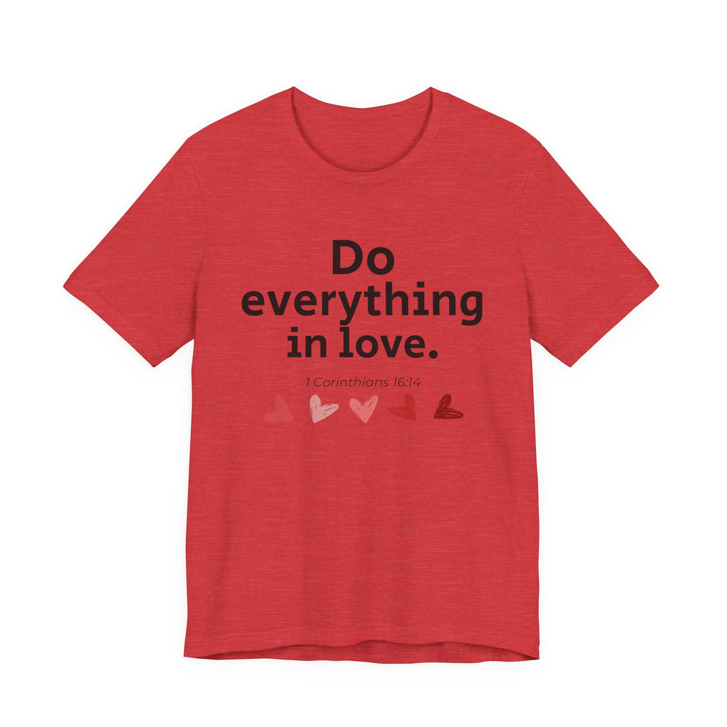 Do Everything In Love Tee