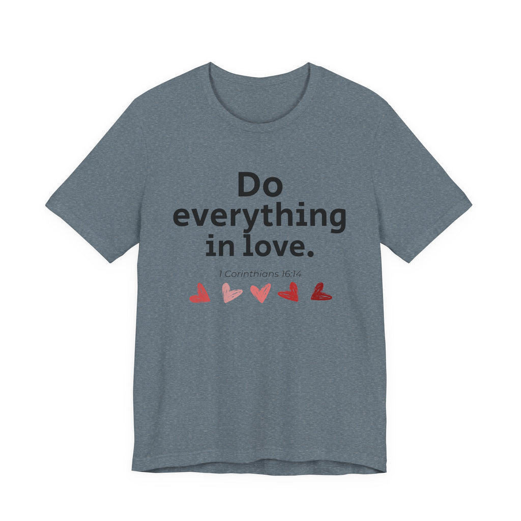 Do Everything In Love Tee