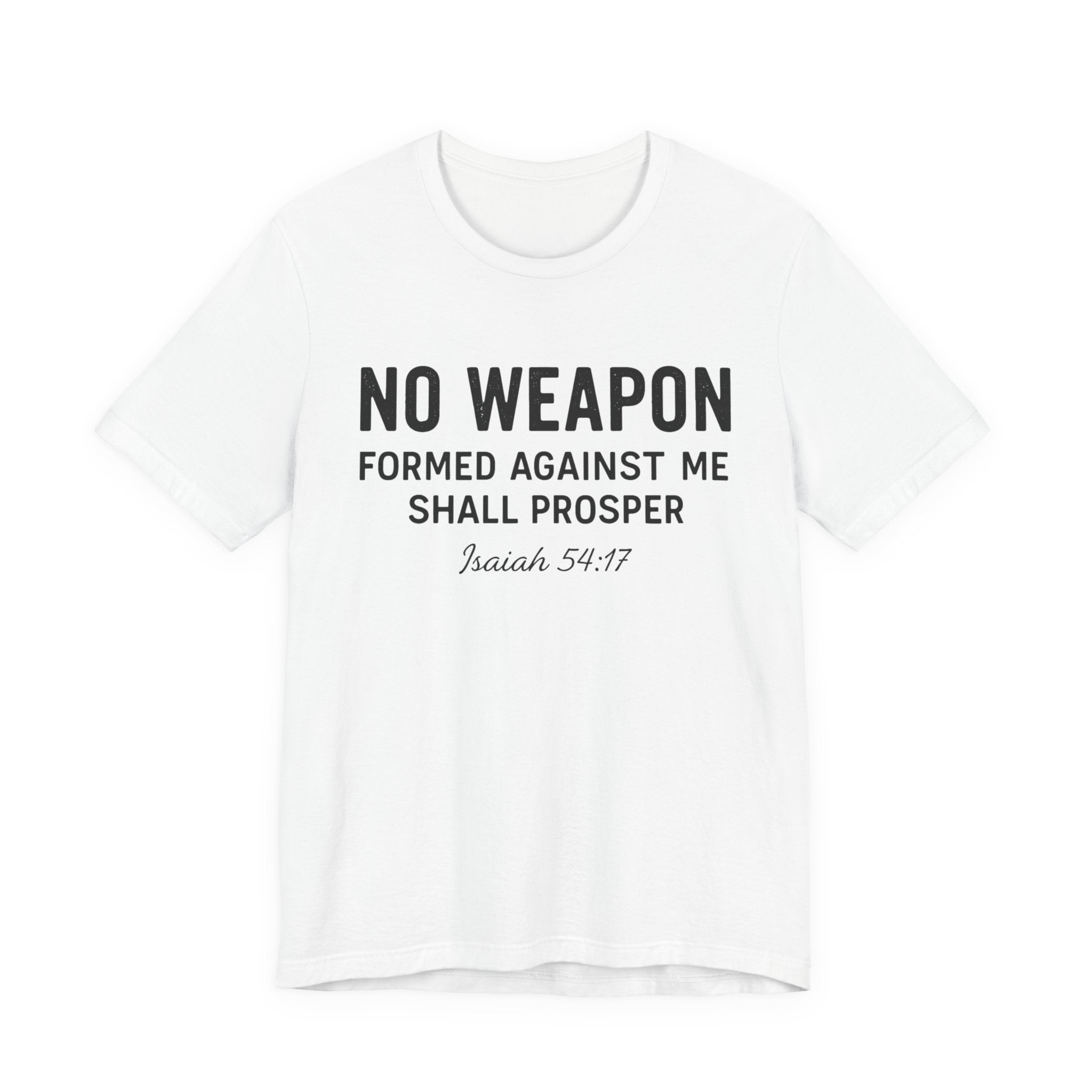 No Weapon Formed Against Me Shall Prosper T-Shirt — Faith & Protection Tee