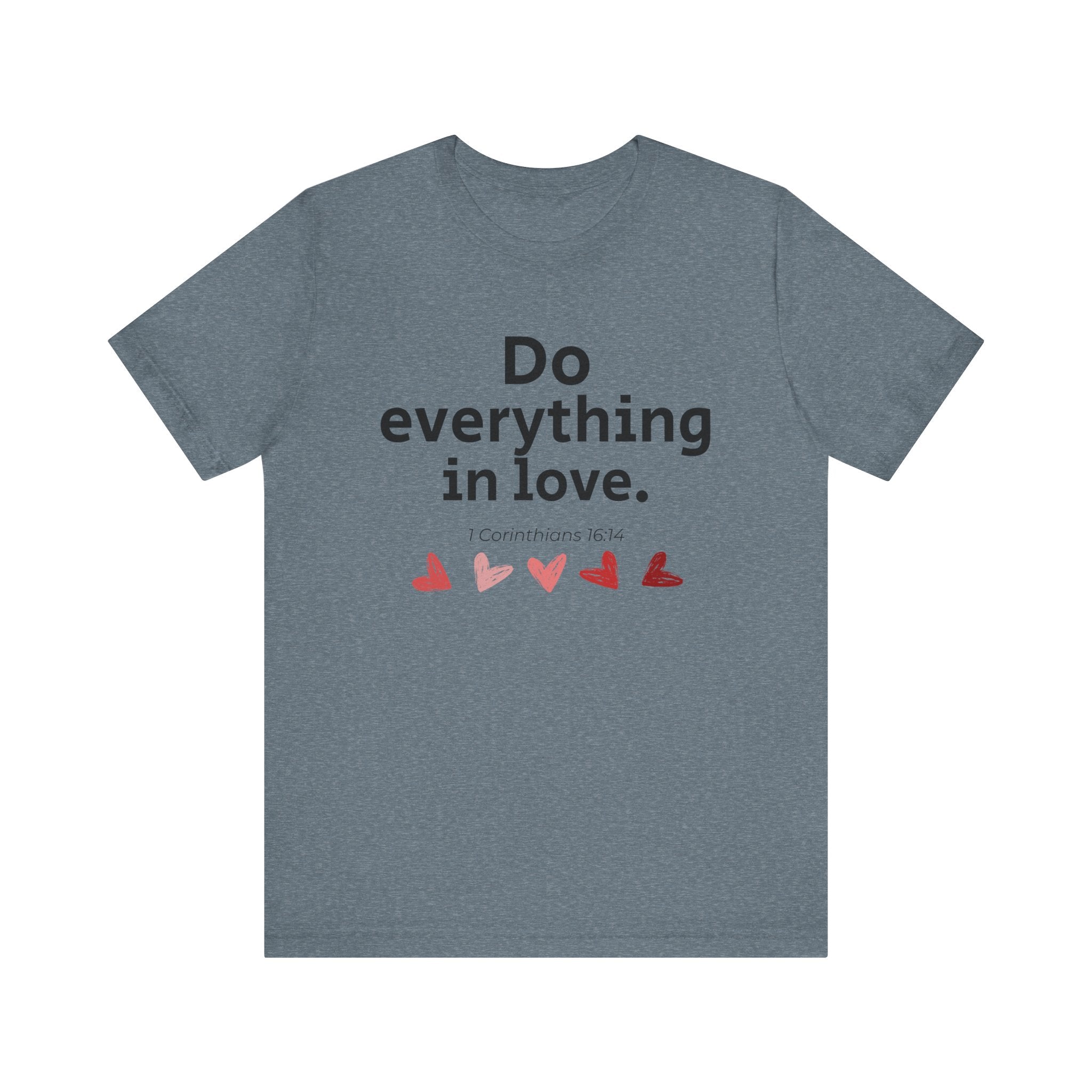 Do Everything In Love Tee