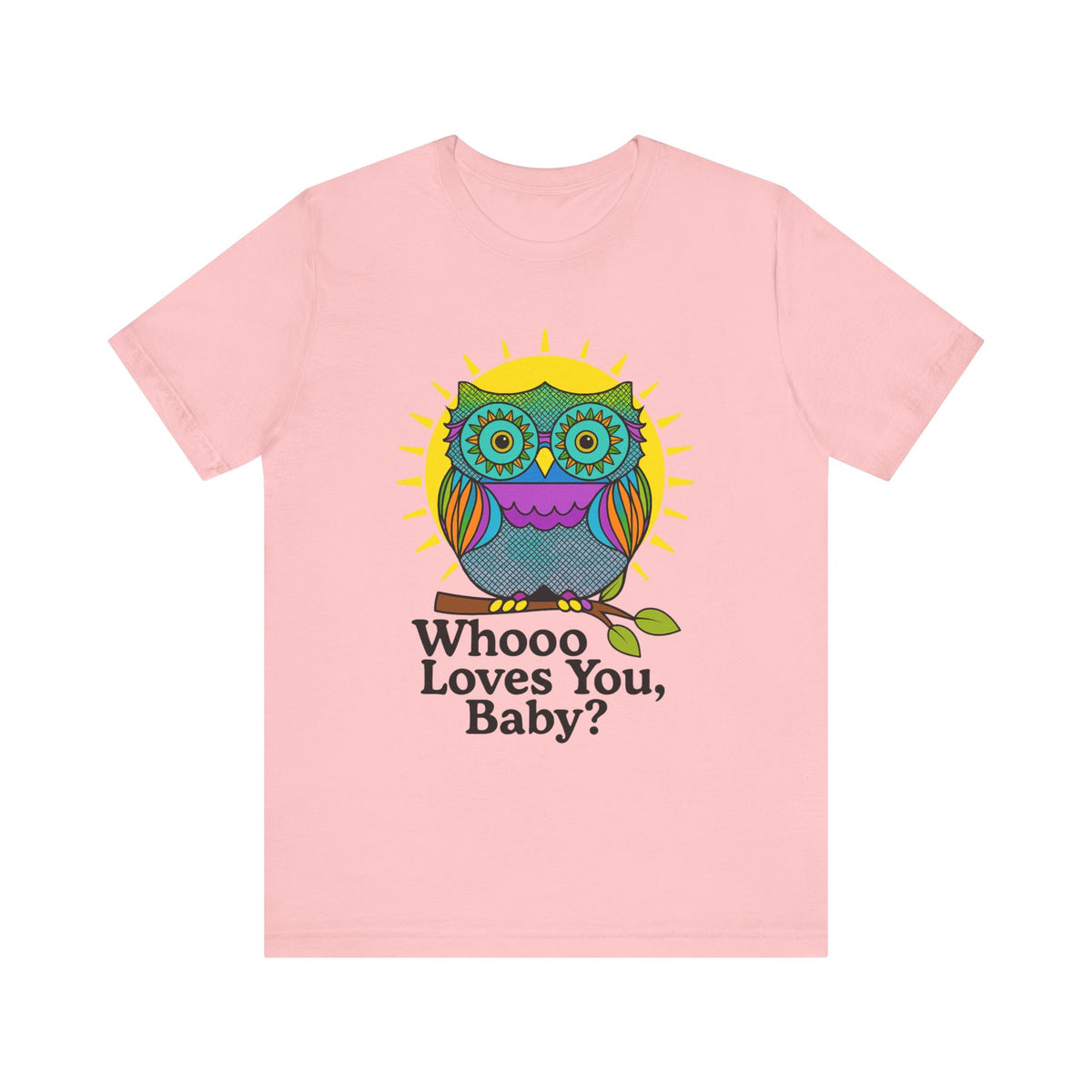 Colorful Owl Tee :'Whoo loves you, baby? T-Shirt