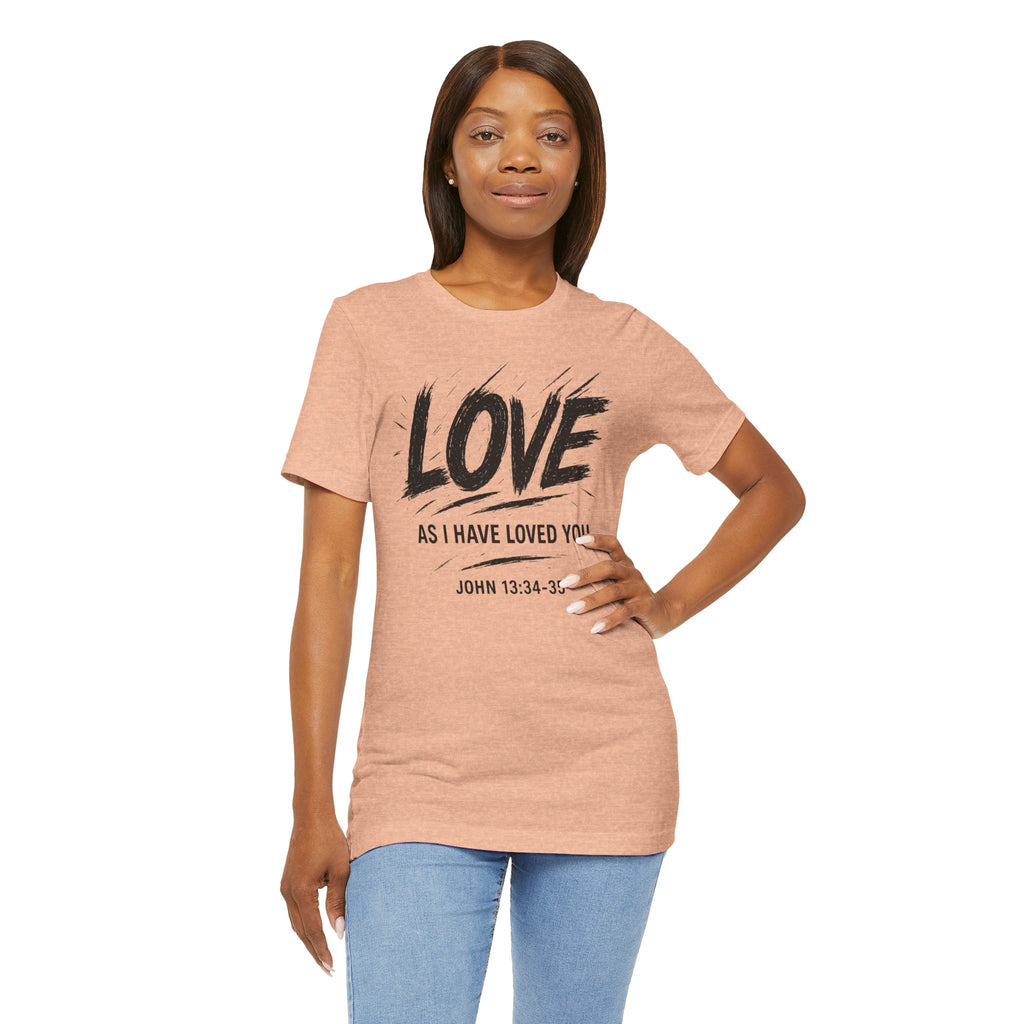 Love "As I Have Loved You" Christian Tee — John 13:34-35 Shirt