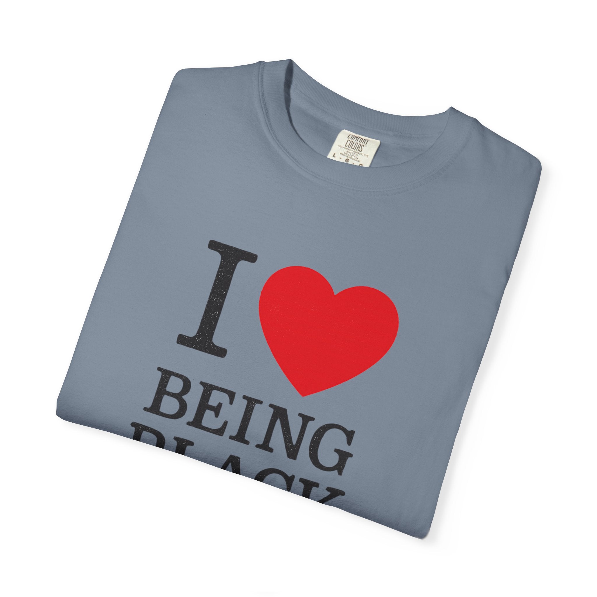 I  Love Being Black T-Shirt — Pride & Empowerment Tee
