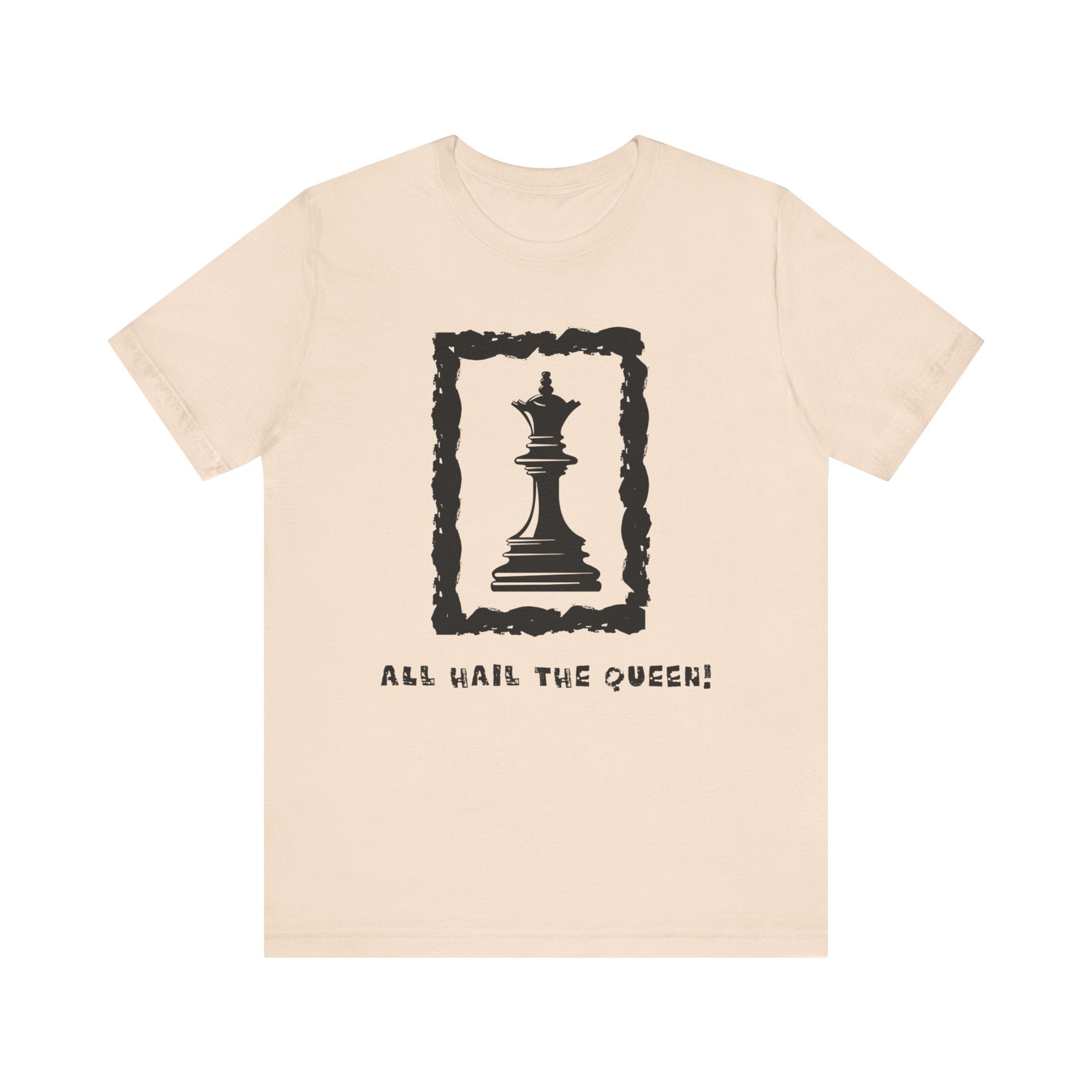 Chess Queen-Unisex Tee - All Hail the Queen is Here