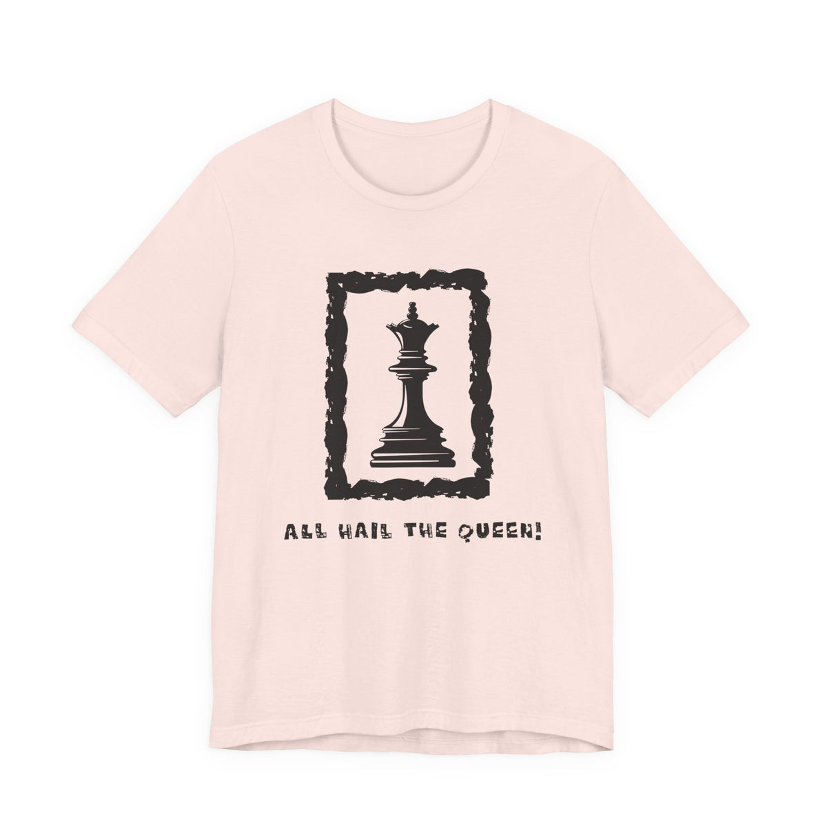 Chess Queen-Unisex Tee - All Hail the Queen is Here