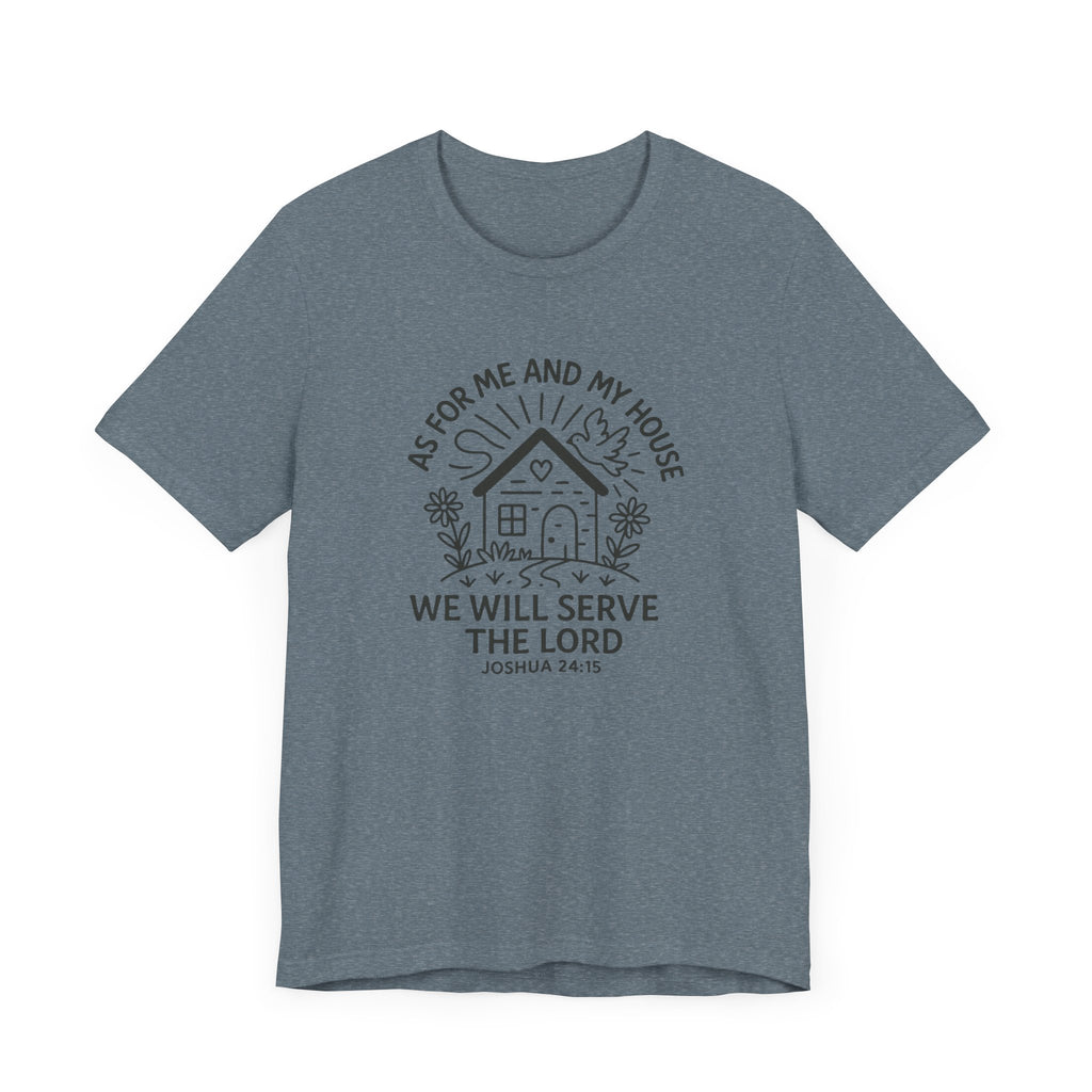 "As for Me and My House, We Will Serve the Lord" Tee
