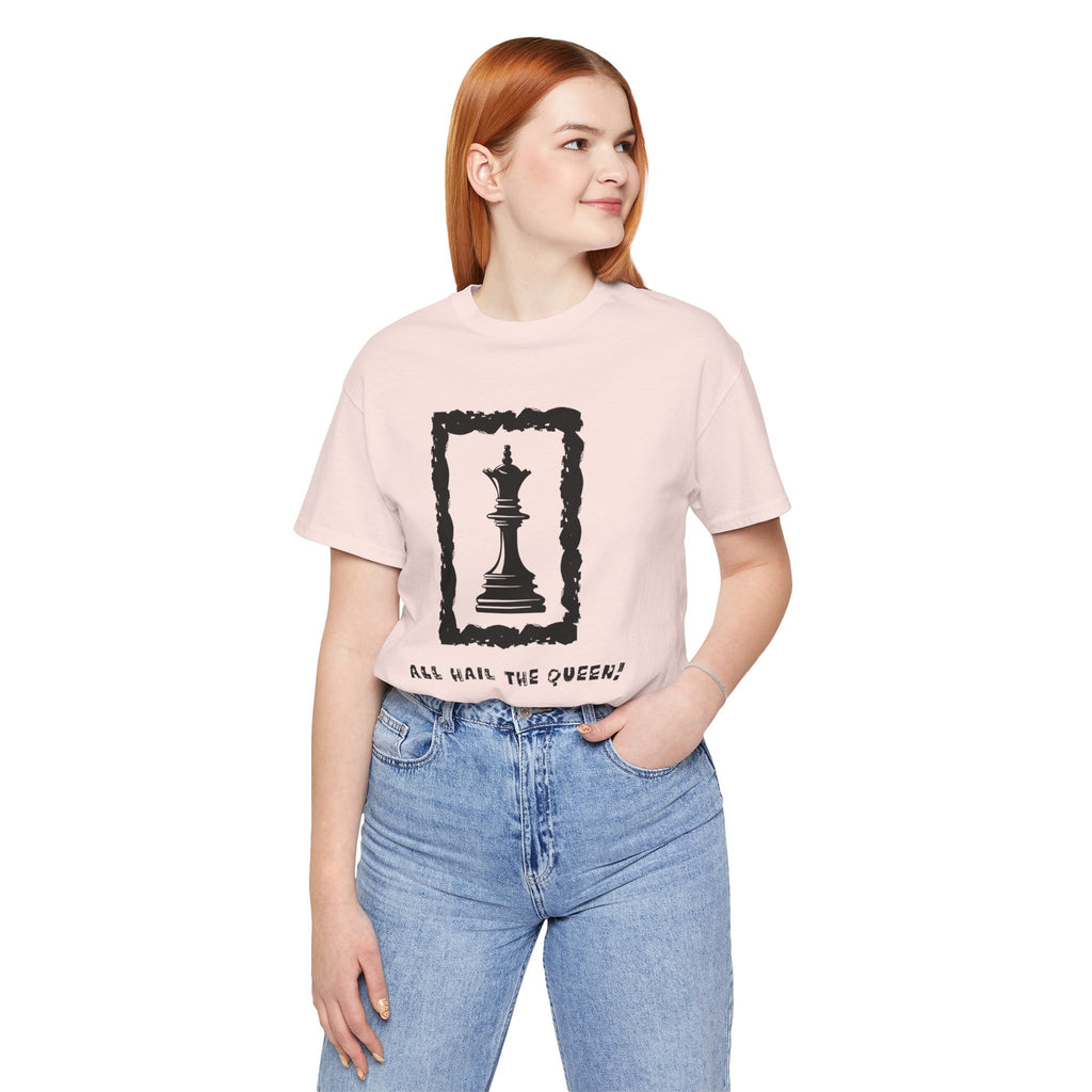 Chess Queen-Unisex Tee - All Hail the Queen is Here
