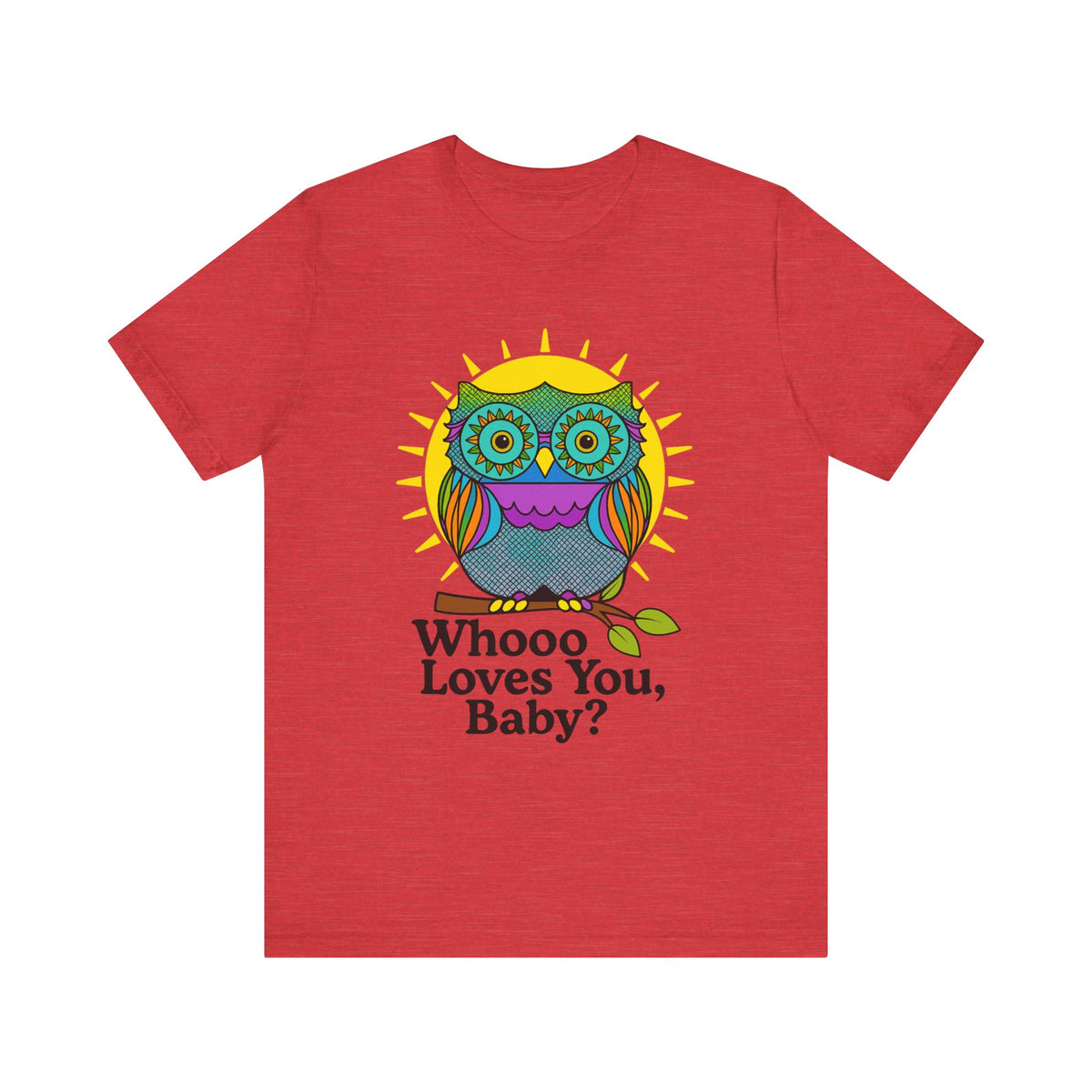 Colorful Owl Tee :'Whoo loves you, baby? T-Shirt