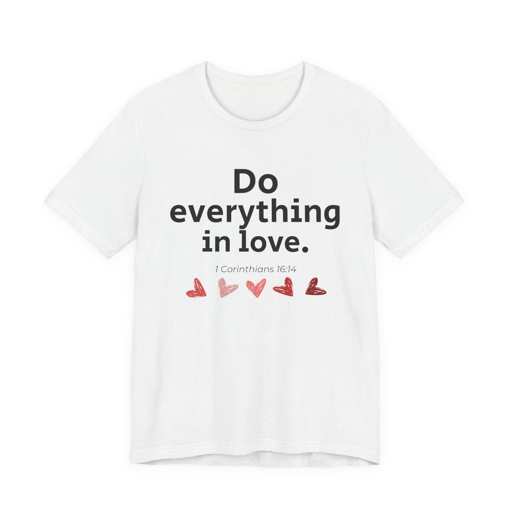 Do Everything In Love Tee