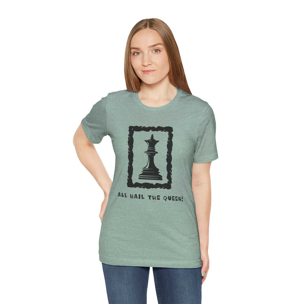 Chess Queen-Unisex Tee - All Hail the Queen is Here