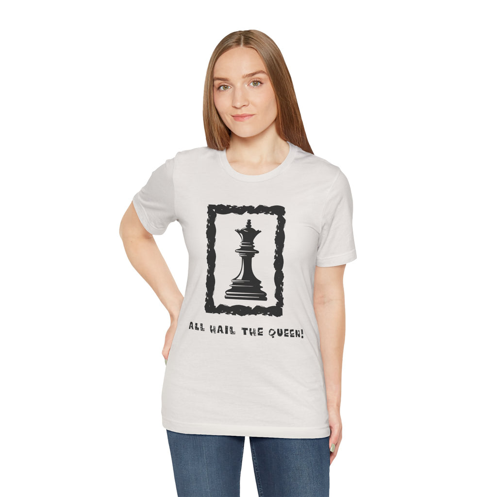 Chess Queen-Unisex Tee - All Hail the Queen is Here