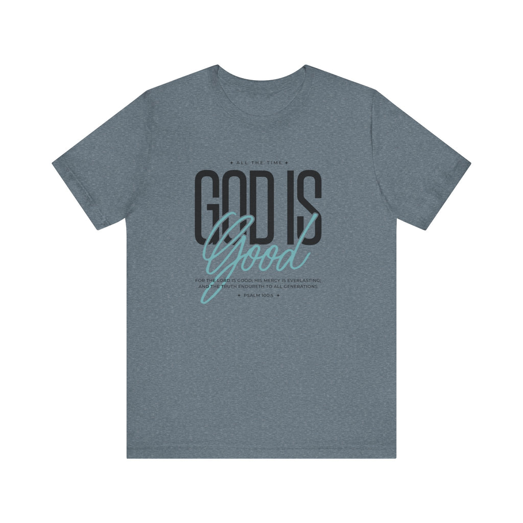 God is Good All the Time Tee