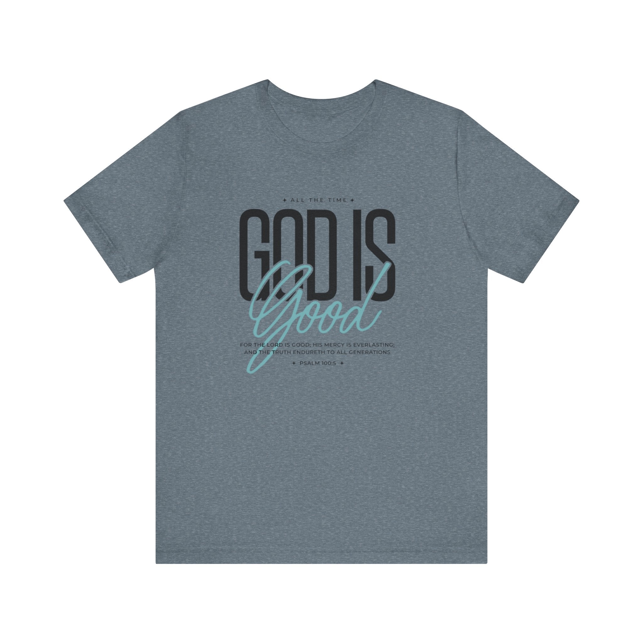 God is Good All the Time Tee