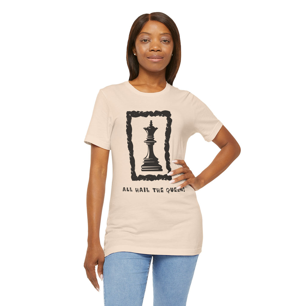 Chess Queen-Unisex Tee - All Hail the Queen is Here