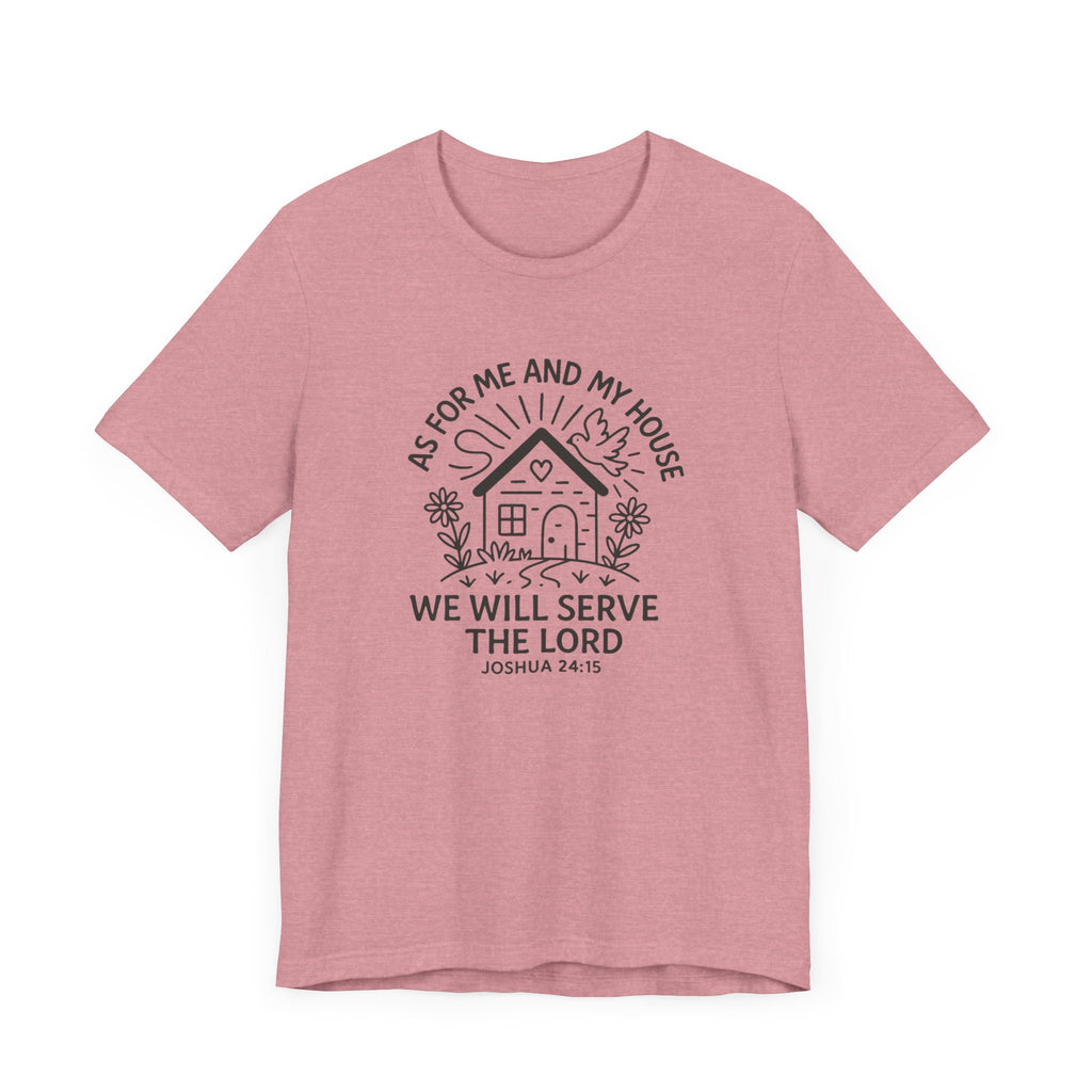 "As for Me and My House, We Will Serve the Lord" Tee