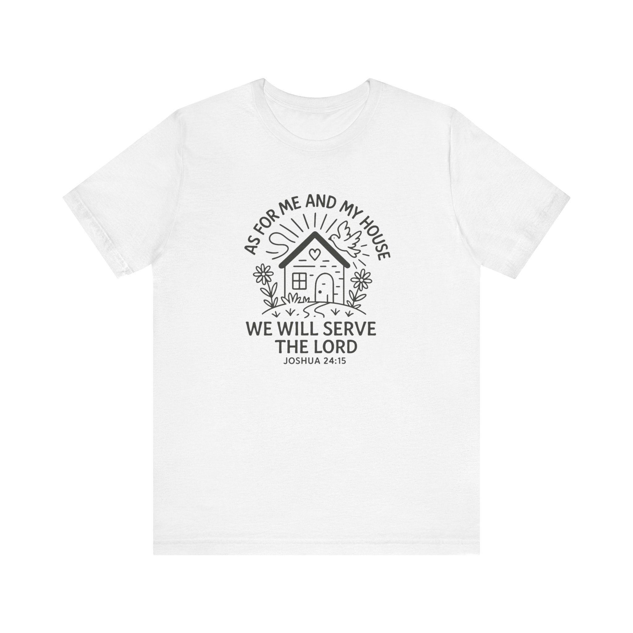 "As for Me and My House, We Will Serve the Lord" Tee