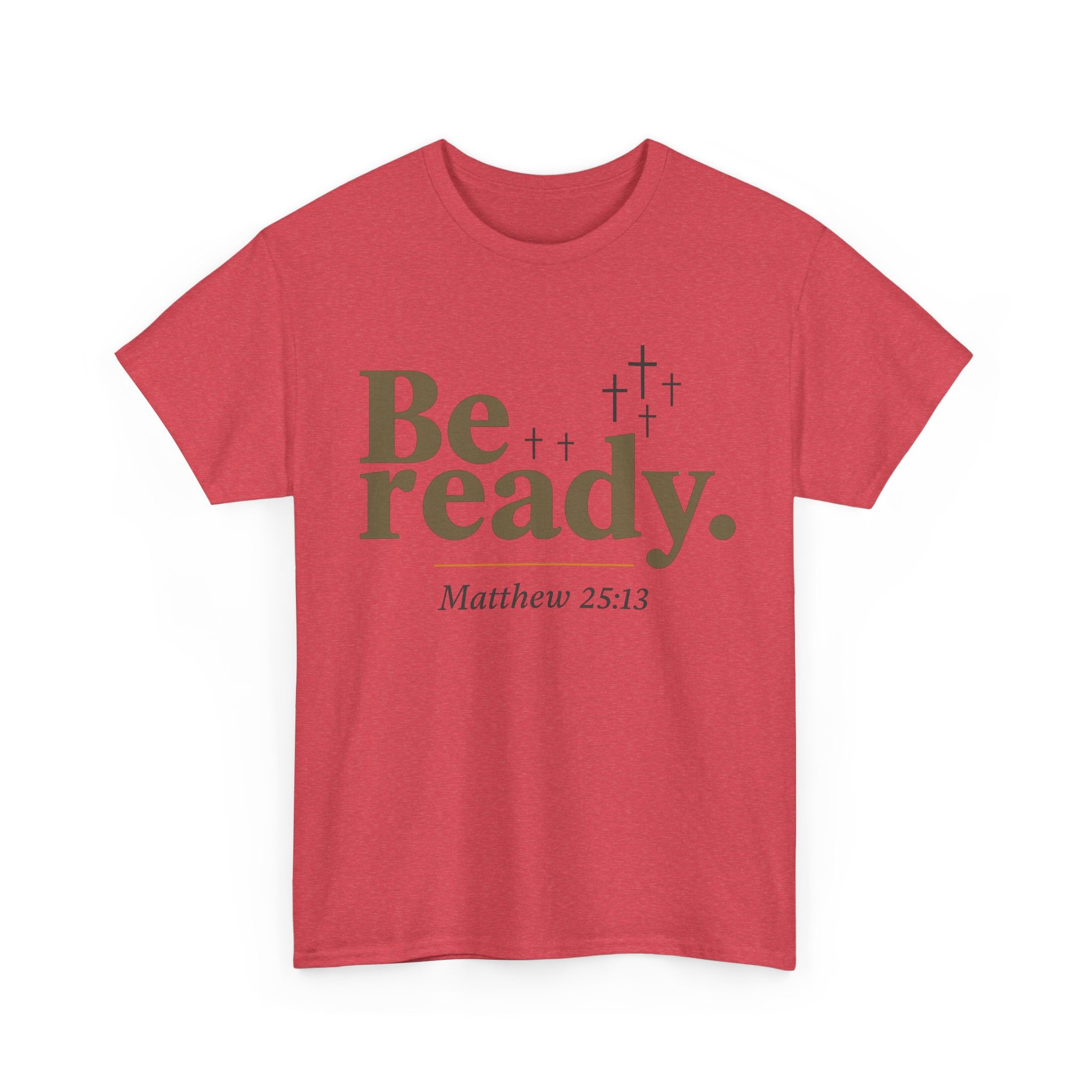 Be Ready Unisex Tee - Christian Jesus Christ Religious Encouraging Shirt