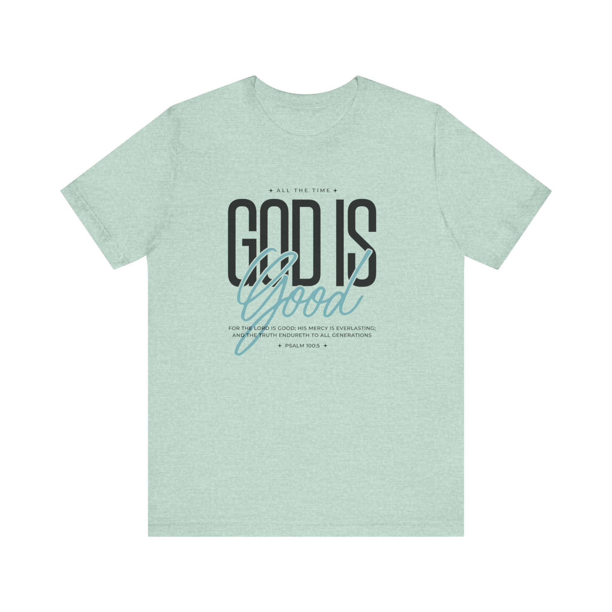 God is Good All the Time Tee