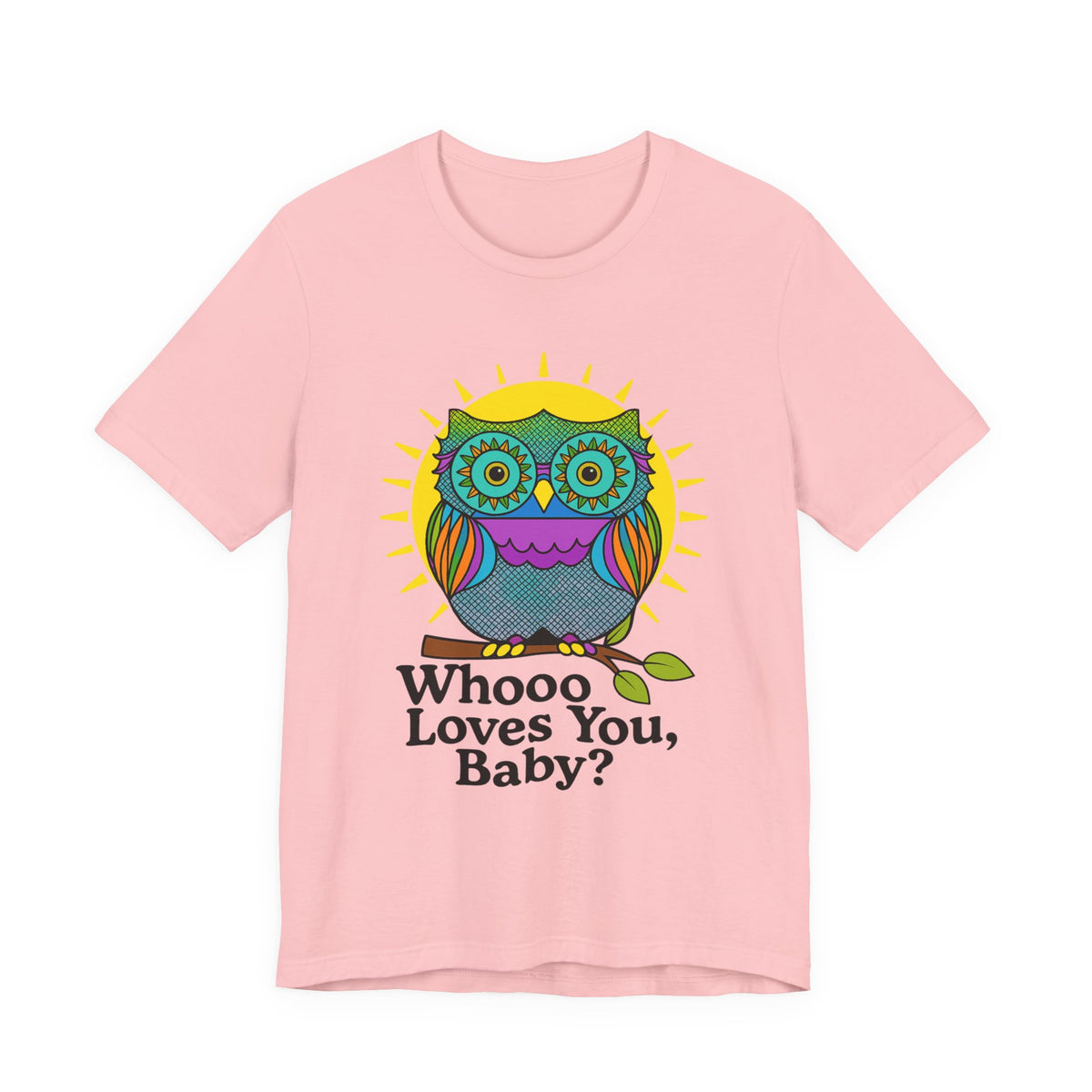 Colorful Owl Tee :'Whoo loves you, baby? T-Shirt