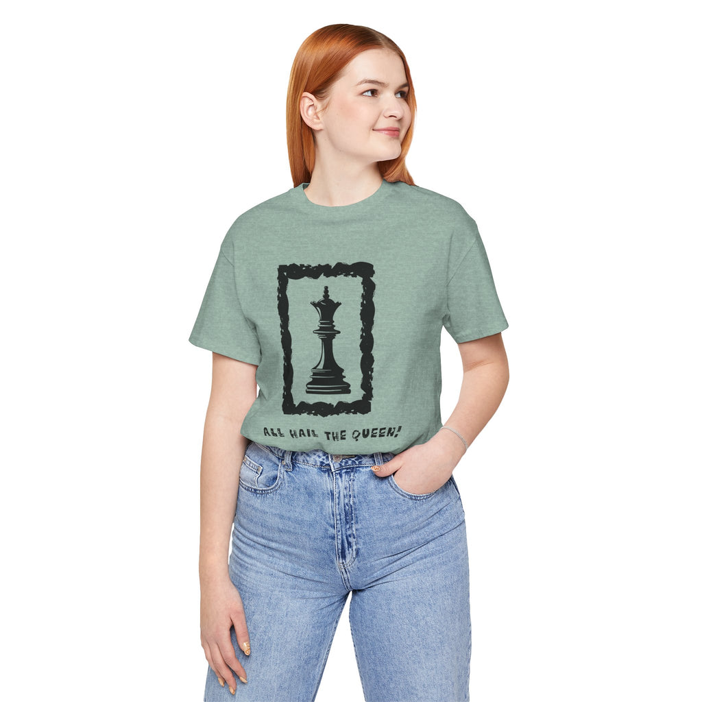 Chess Queen-Unisex Tee - All Hail the Queen is Here