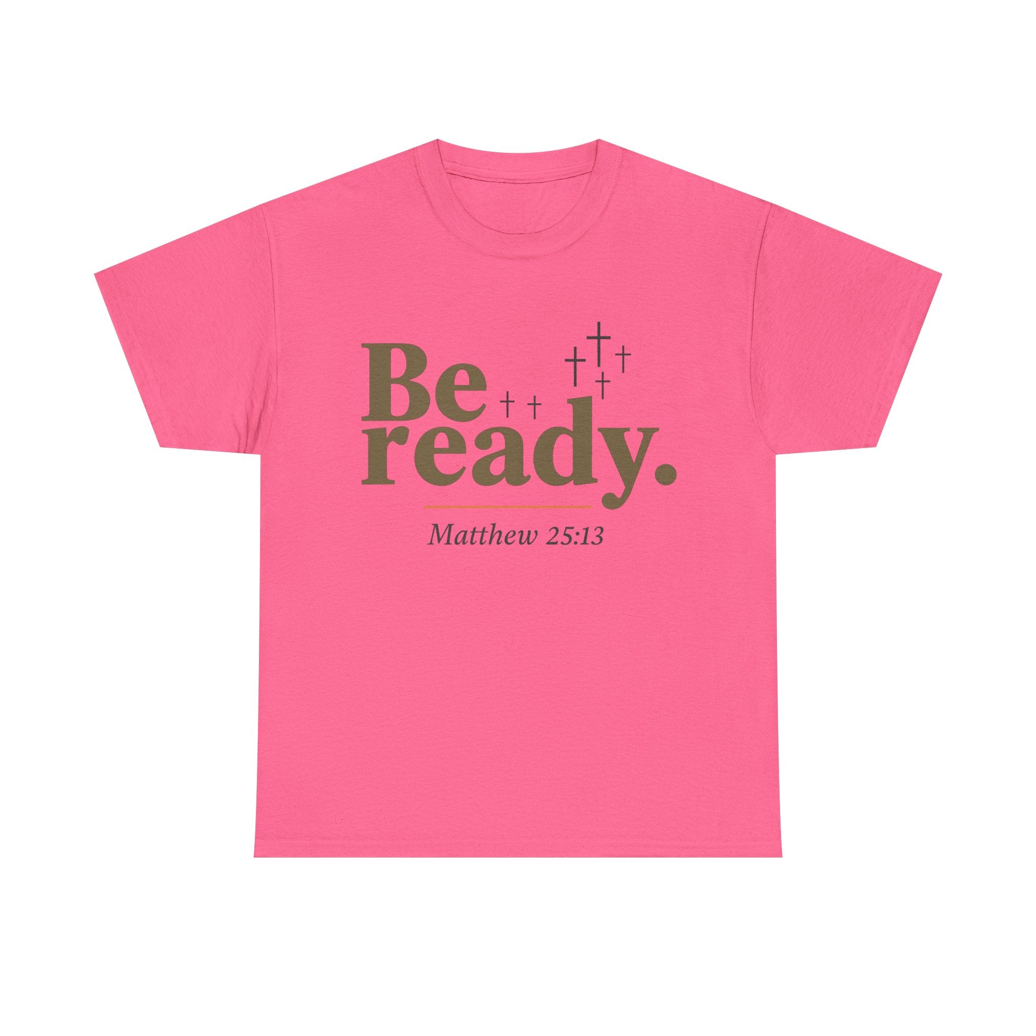 Be Ready Unisex Tee - Christian Jesus Christ Religious Encouraging Shirt