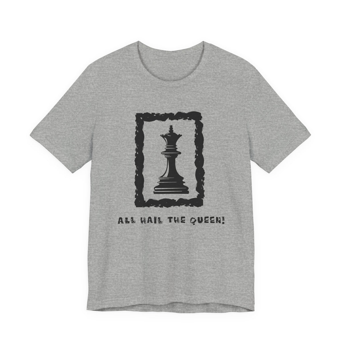 Chess Queen-Unisex Tee - All Hail the Queen is Here