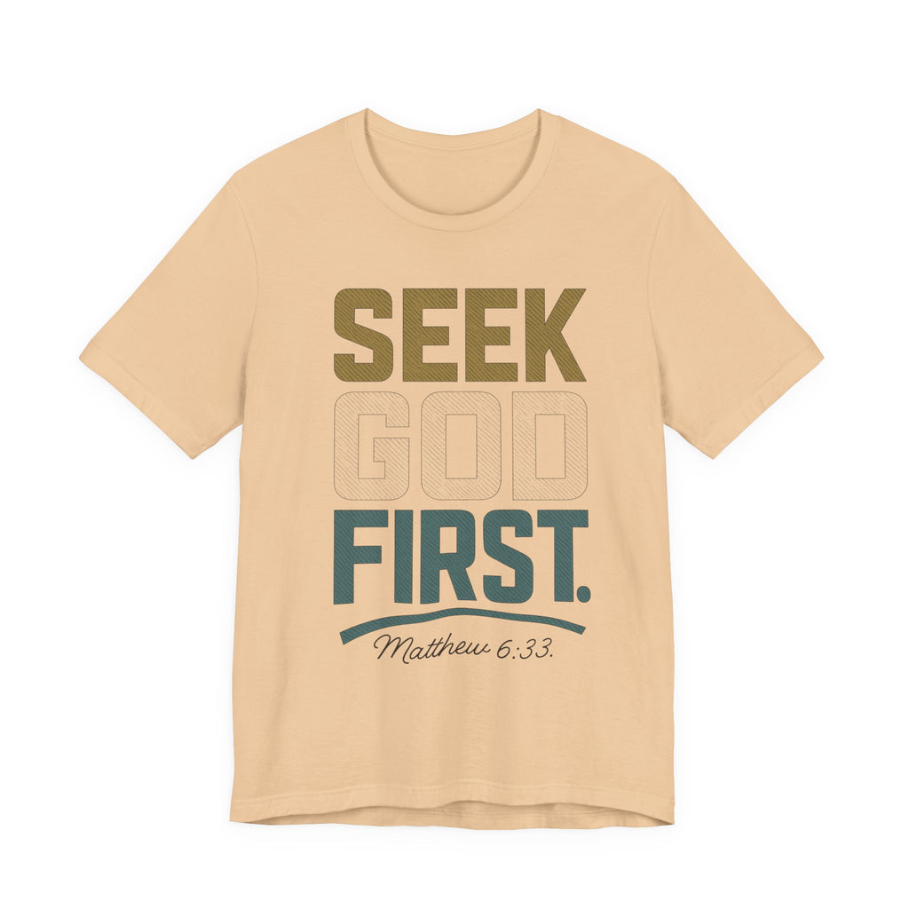 Seek God First T-Shirt — Faith First Graphic Tee