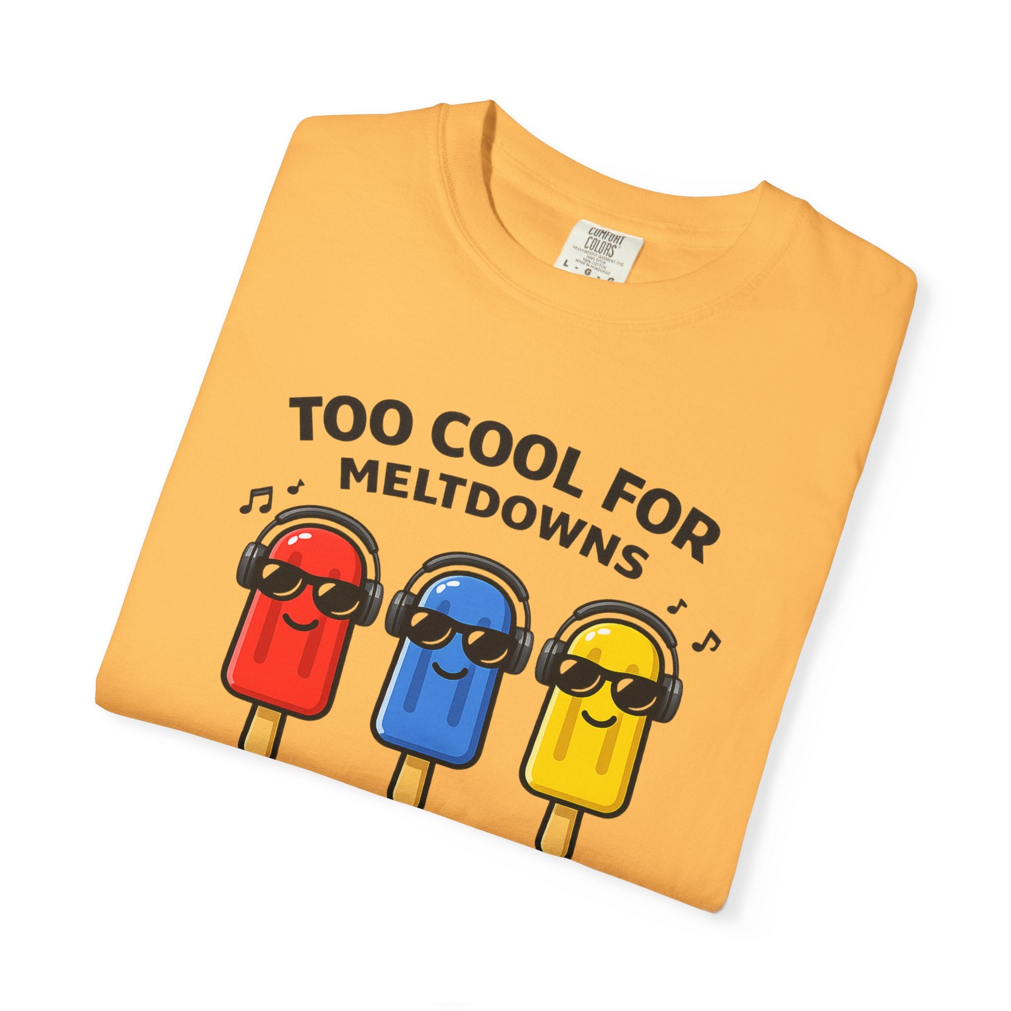 3 Popsicles:Too Cool For Meltdowns GraphicT-Shirt