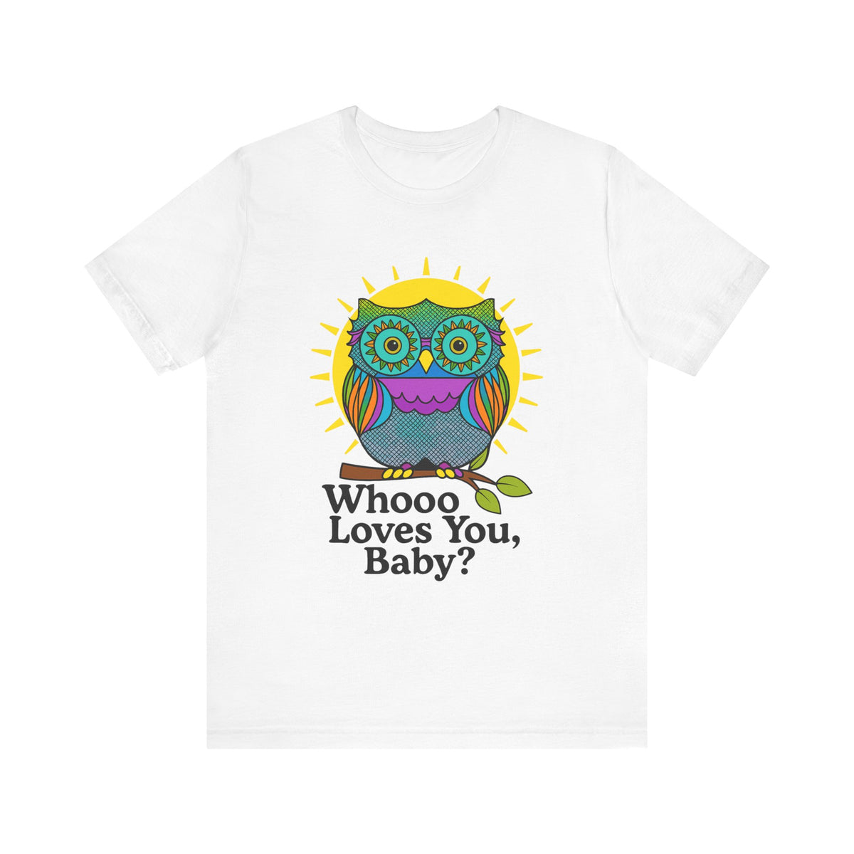 Colorful Owl Tee :'Whoo loves you, baby? T-Shirt