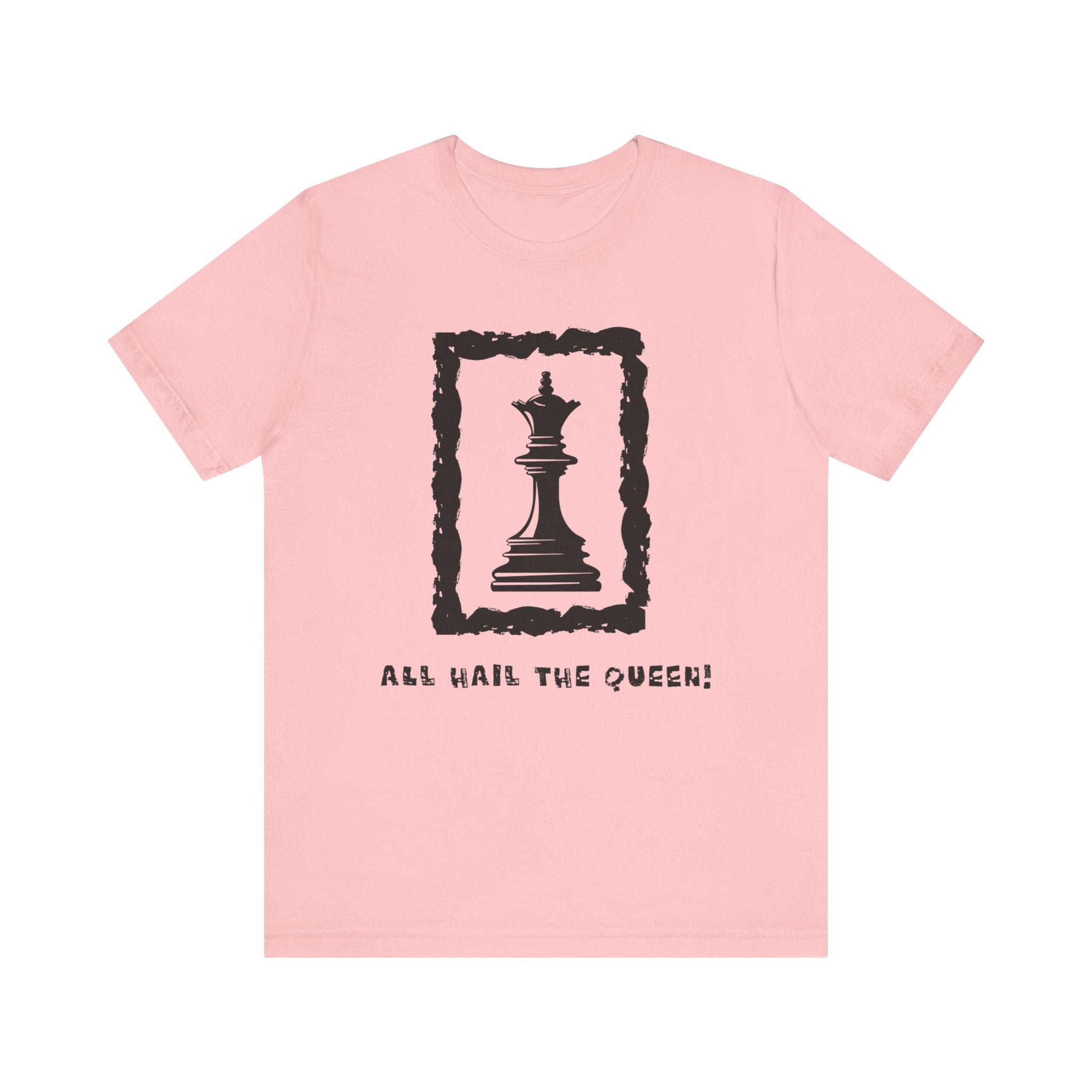 Chess Queen-Unisex Tee - All Hail the Queen is Here