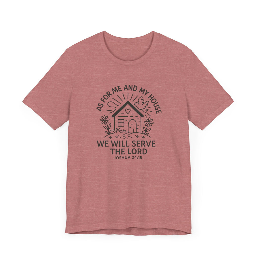 "As for Me and My House, We Will Serve the Lord" Tee