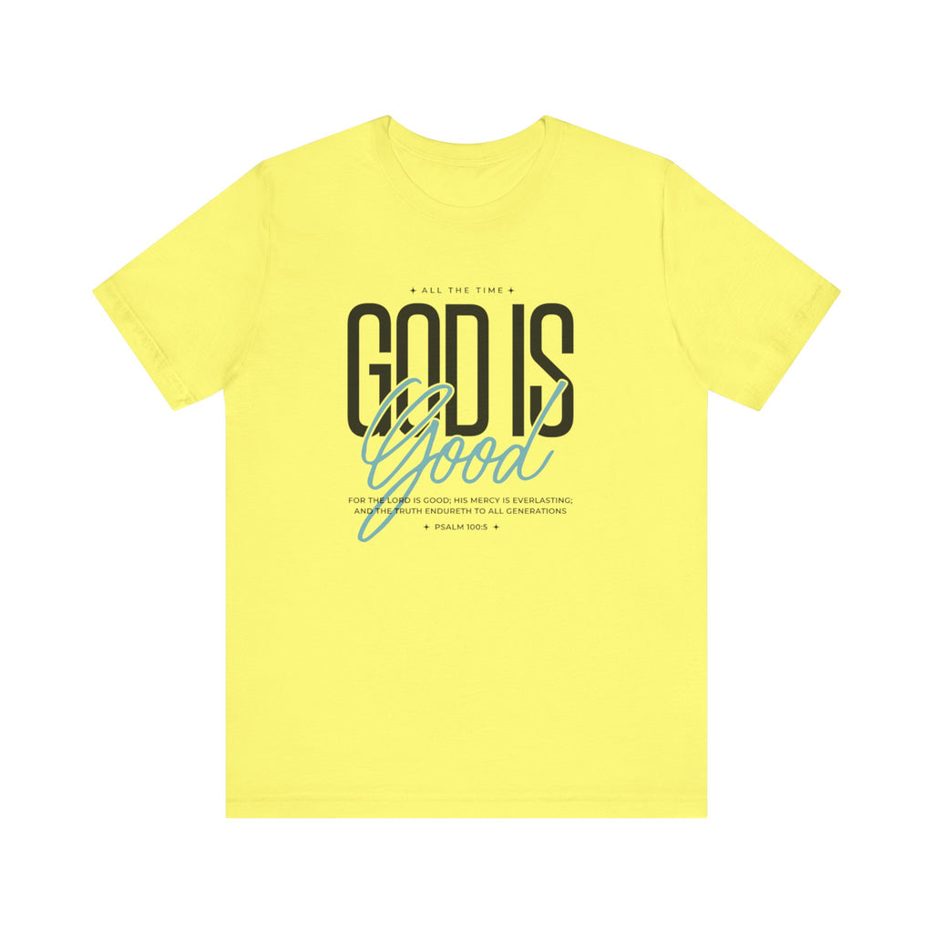 God is Good All the Time Tee