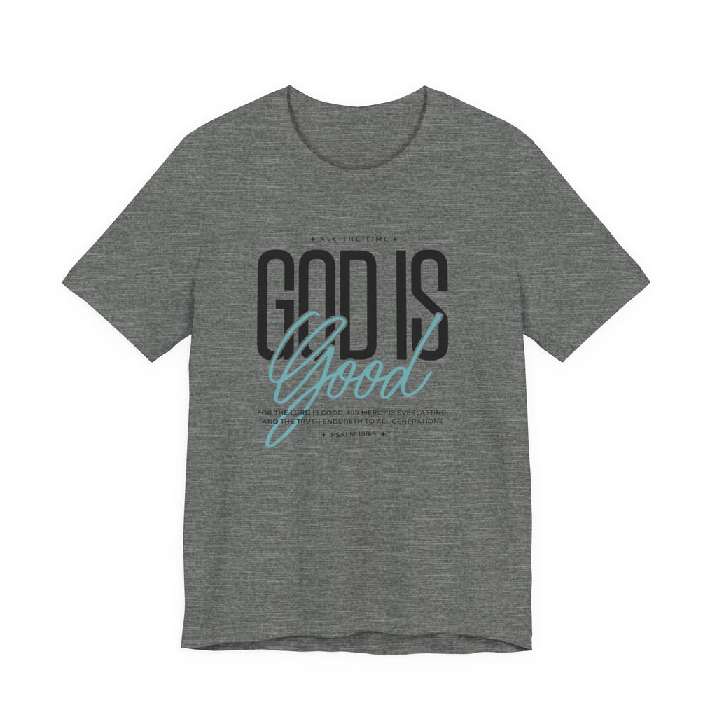 God is Good All the Time Tee