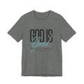 God is Good All the Time Tee
