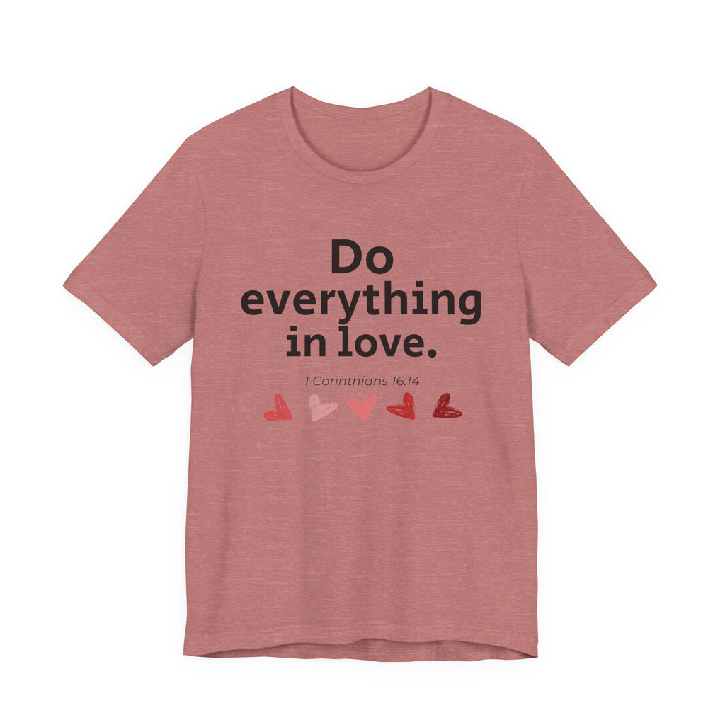 Do Everything In Love Tee