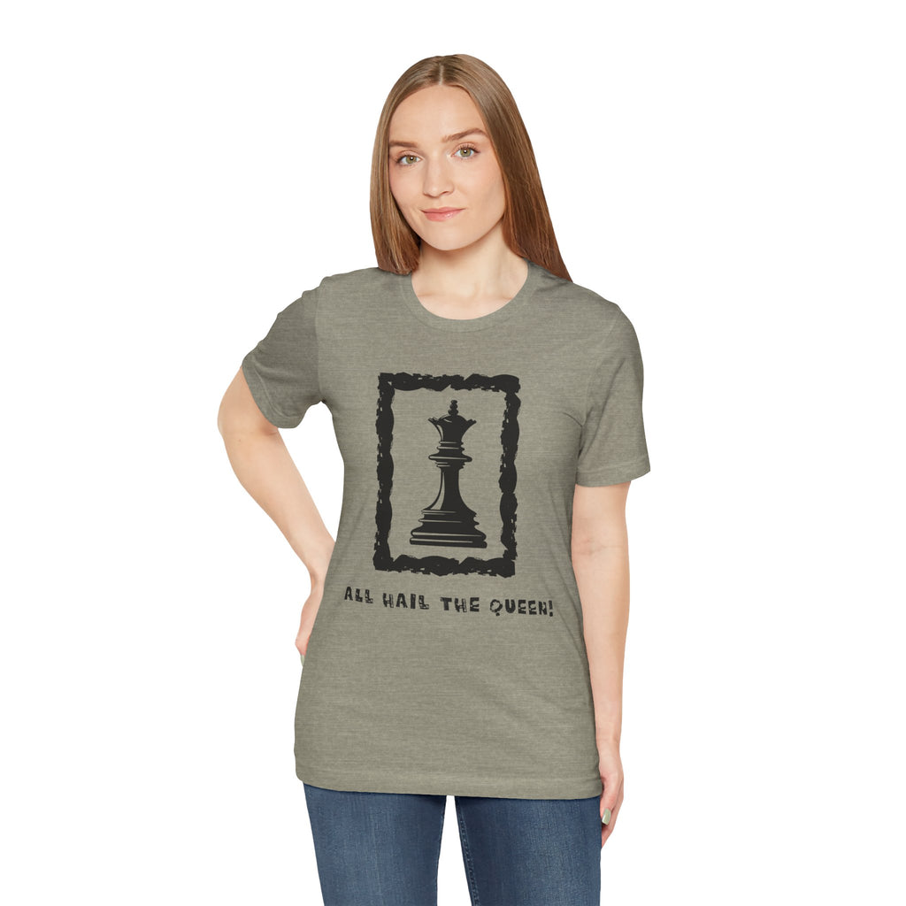 Chess Queen-Unisex Tee - All Hail the Queen is Here