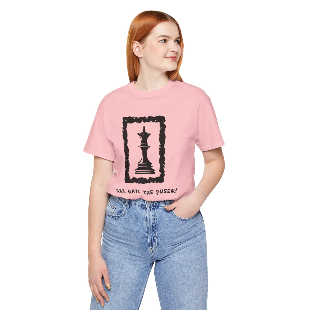 Chess Queen-Unisex Tee - All Hail the Queen is Here