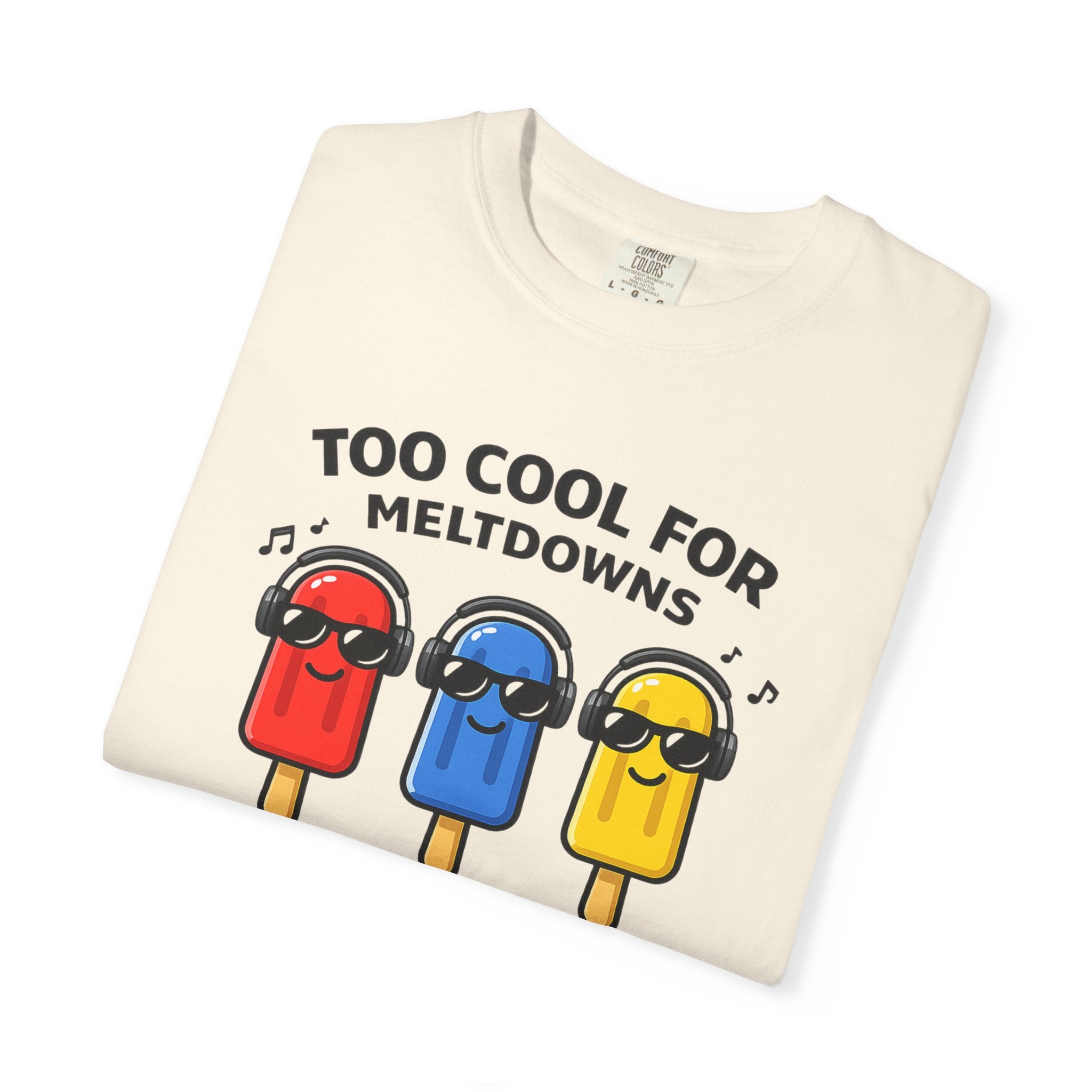 3 Popsicles:Too Cool For Meltdowns GraphicT-Shirt
