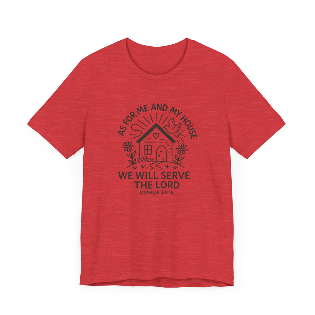 "As for Me and My House, We Will Serve the Lord" Tee