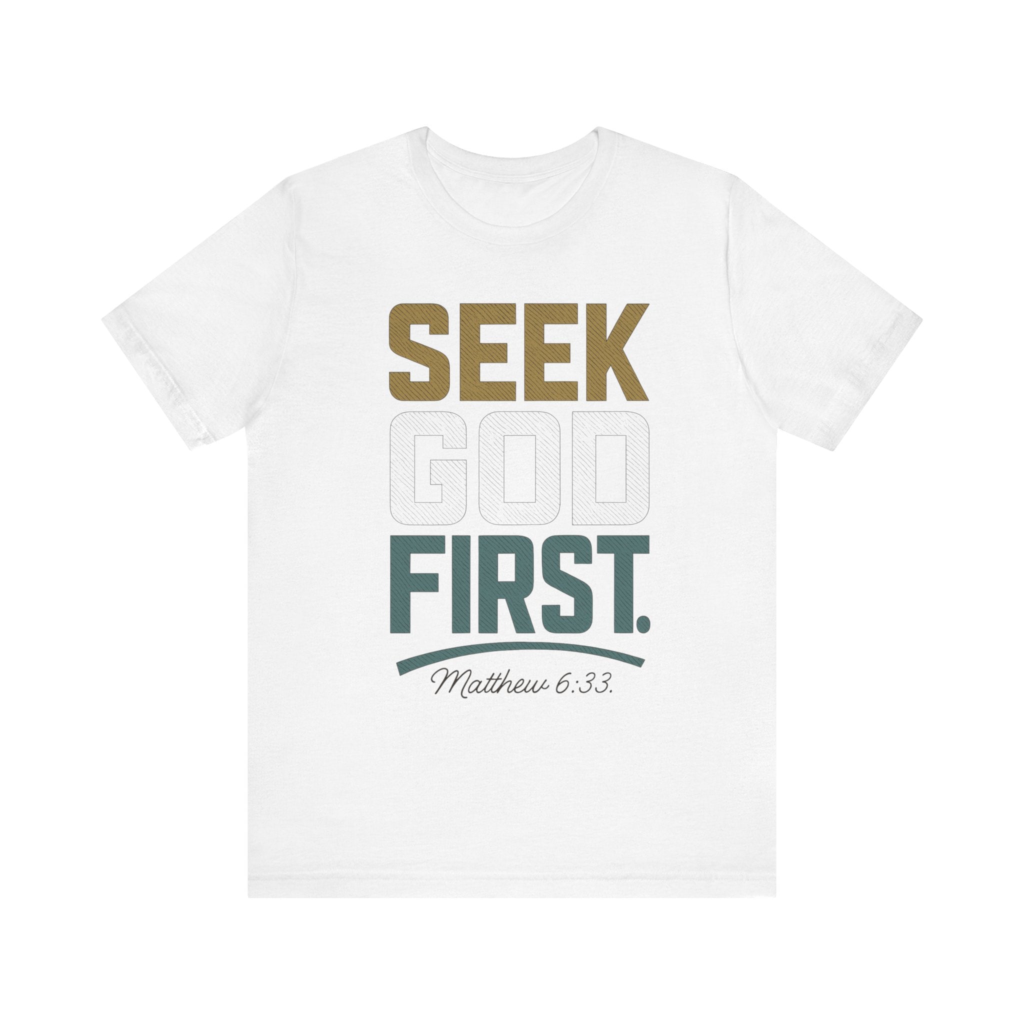 Seek God First T-Shirt — Faith First Graphic Tee