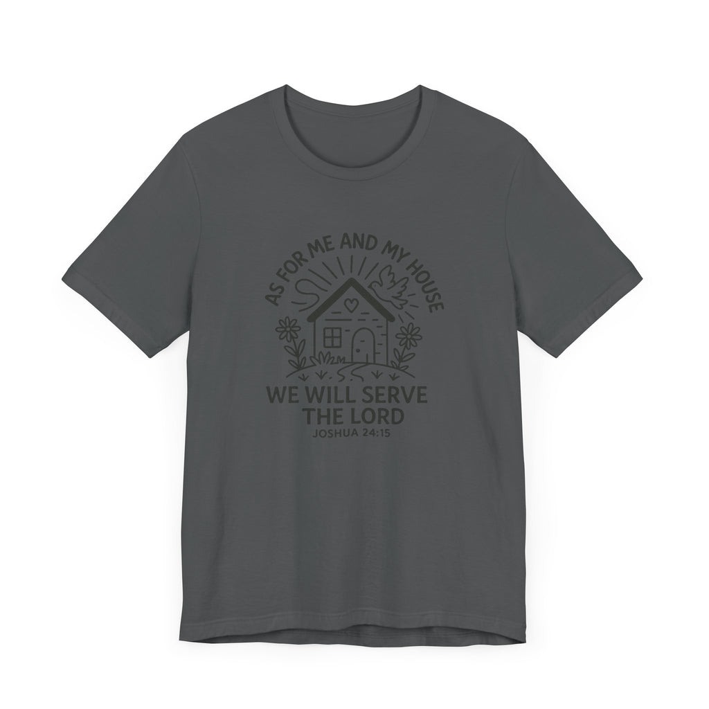 "As for Me and My House, We Will Serve the Lord" Tee